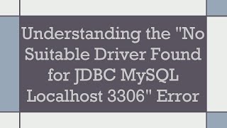 Understanding the No Suitable Driver Found for JDBC MySQL Localhost 3306 Error