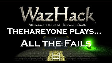 WazHack- All the fails...