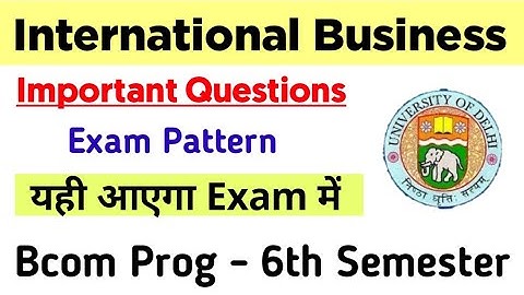 International Business Exam Pattern Bcom Prog 6th Semester DU SOL| International Business  imp Ques