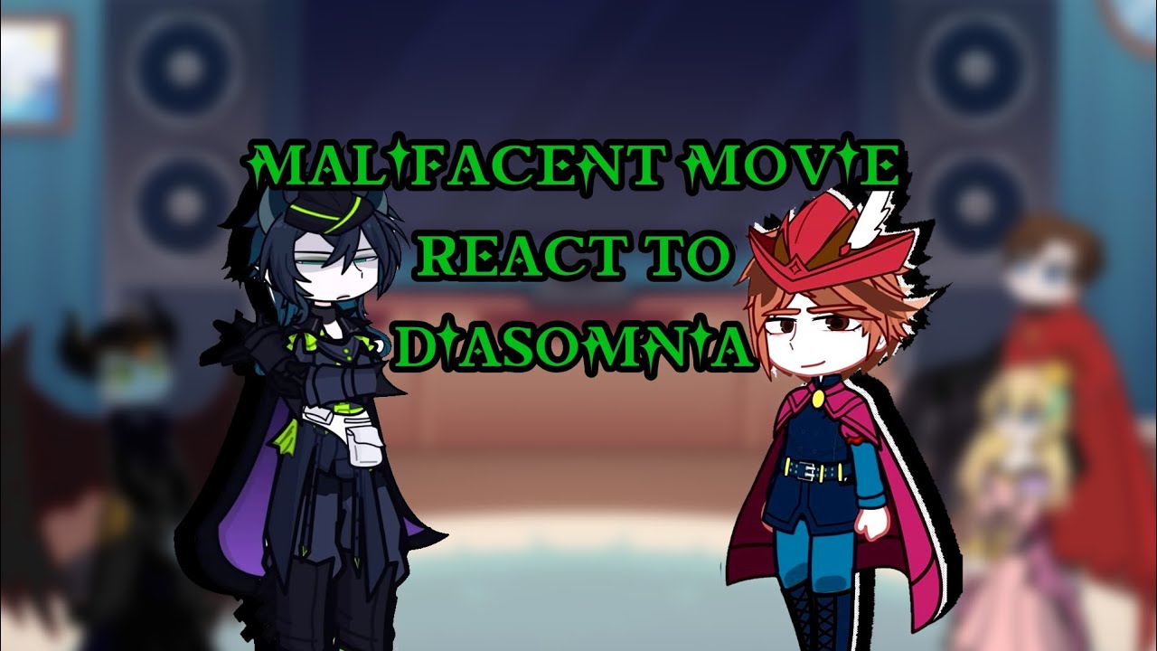 Malifacent movie/ sleeping beauty react to Diasomnia ||WIP/ discontinued||