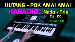 HUTANG ( Pok Amai amai ) Floor 88 | KARAOKE Nada Pria