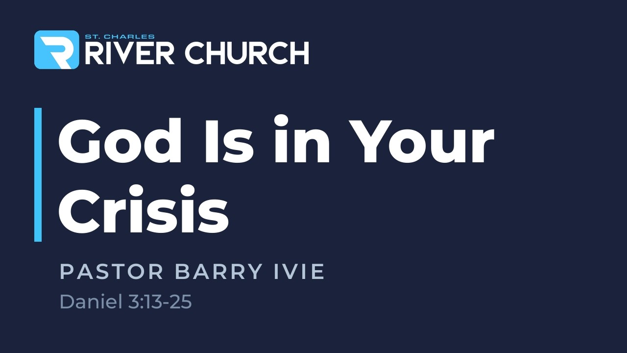 God Is in Your Crisis — Pastor Barry Ivie