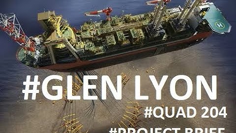 FPSO Glen Lyon / Quad 204 - Project Development Brief