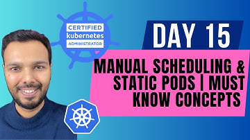 Day 15: Manual Scheduling & Static Pods | MUST KNOW Concepts | CKA Course 2025