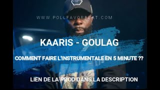 KAARIS  GOULAG -INSTRUMENTALE (Comment Faire La Prod en 5 minutes ?)