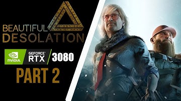 BEAUTIFUL DESOLATION | Gameplay Walkthrough | PC | RTX 3080 | Part 2