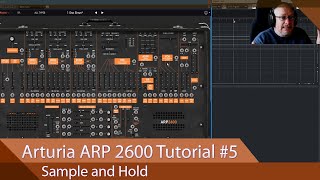 Arturia ARP 2600-V Walkthrough Ep.05 - The Sample and Hold Generator