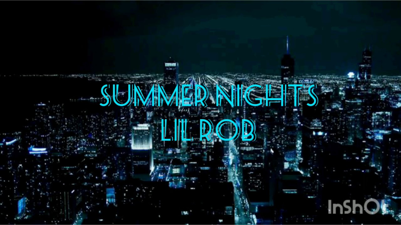 Summer nights Lil Rob YouTube