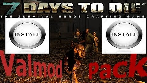 7 Days To Die: VALMOD PACK INSTALL