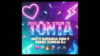 Tonta - Natti Natasha Ken-Y Zorius Dj Remix