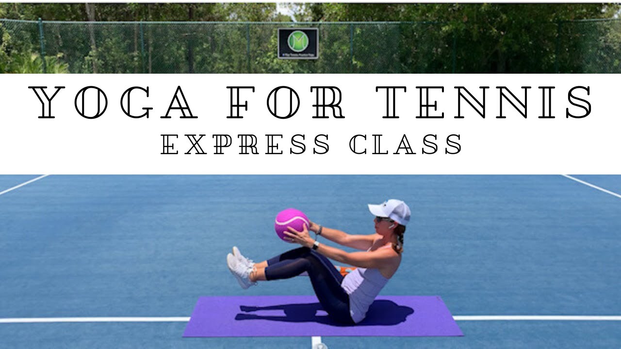Yoga for Tennis Players Express ClassBeginners and Experienced