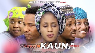 TARKON KAUNA EPISODE 11 / SEASON 1 ORIGINAL LATEST HAUSA SERIES DRAMA