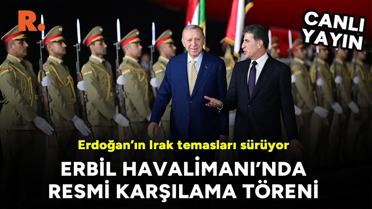 Cumhurbaşkanı Erdoğan'a Erbil Havalimanı'nda resmi karşılama töreni #CANLI