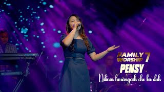 PENSY - NITININ HMANGAIH CHE KA DUH | FAMILY WORSHIP - 7 |