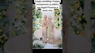 happy wedding n happy honeymoon ya adikku syg teguh Prasetyo n dede risty.