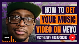 ⁣HOW TO GET YOUR MUSIC VIDEO ON VEVO | MUSIC INDUSTRY TIPS | TECHTIPS | WESTHETECH PRODUCTIONS