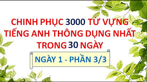 3000 Từ Vựng Tiếng Anh Thông Dụng Nhất - Ngày 1 Phần 3/3A