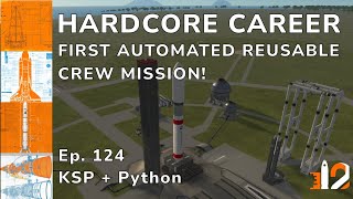 KSP Hardcore Career - First Automated Reusable Crew Mission! KSP with Python Automation