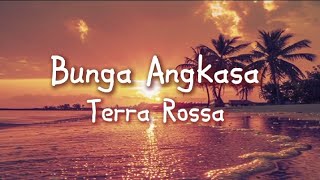 Download Lagu Terra Rossa - Bunga Angkasa (Lirik) MP3