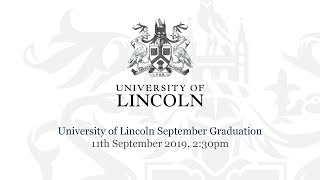 University of Lincoln September Graduation – 11th September 2019, 2:30pm