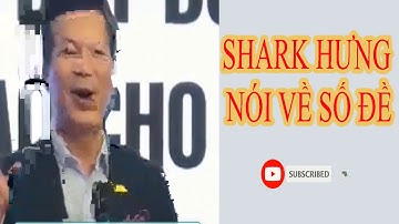 Shark Hưng Nói về Số Đề