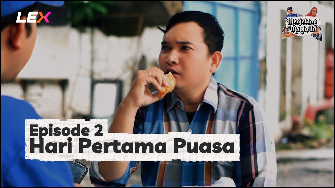MENJELANG MAGHRIB - Episode 2 | Ramadhan Series by LEX Indonesia