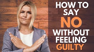 3 Tips for Saying 'No' and Not Feeling Guilty