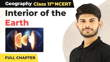 Interior of the Earth Full Chapter | Class 11 Geography Chapter 3 | CBSE NCERT
