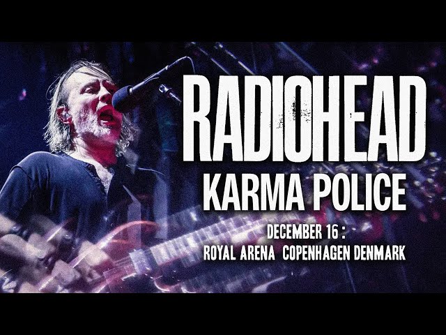 MULTICAM • Radiohead - Karma Police (Royal Arena, Copenhagen