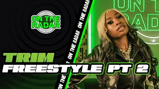 The Trim On The Radar Freestyle Part 2