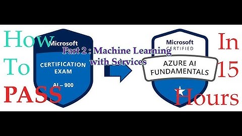 #2 How to Pass Exam AI-900 Azure AI Fundamentals in 15 hours | Part 2 Machine Learning with Services