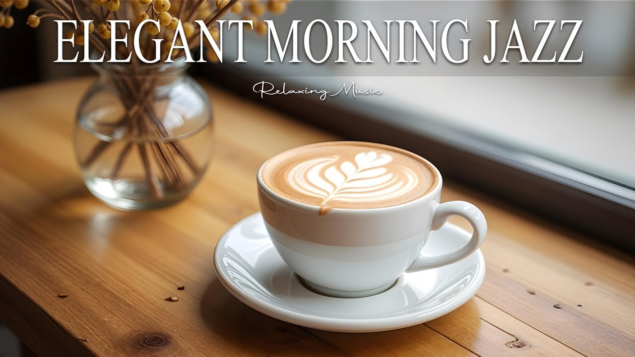 Elegant Morning Jazz  ☕ Bossa Nova background for Relaxing, Great Moods and Happy Moods