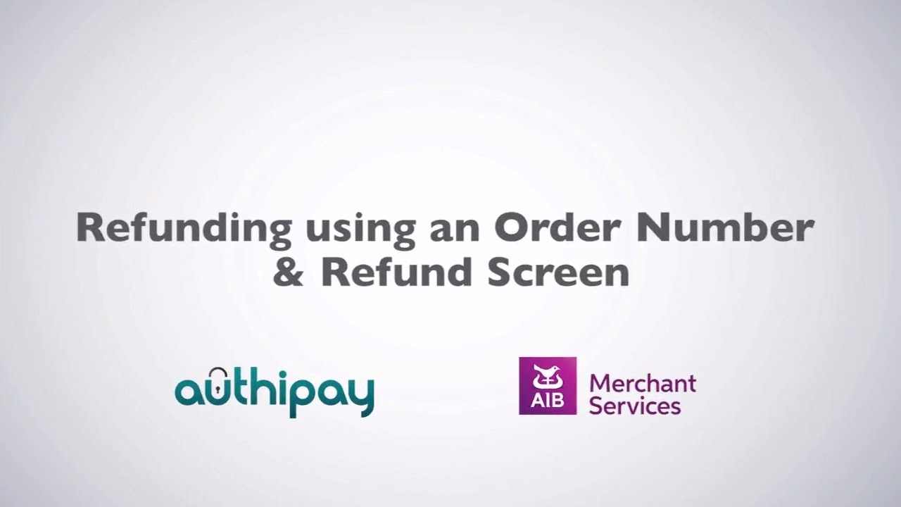 Authipay | Refunding using an Order Number and Refund Screen | AIB Merchant Services