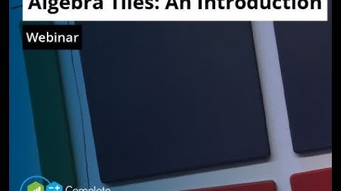 Algebra Tiles Webinar Easy to Sign Up, Setup and Take Part