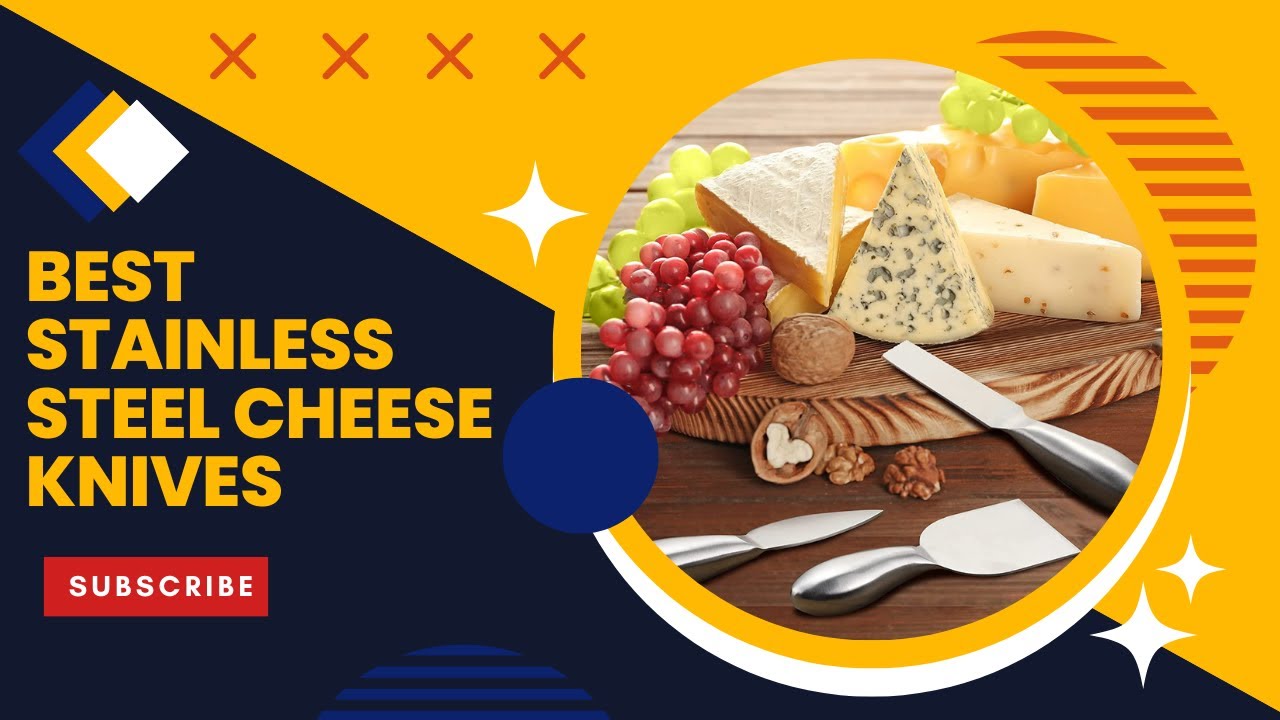 Best Stainless Steel Cheese Knives In 2022