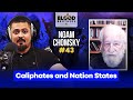 Noam Chomsky | Caliphates and nation states | Blood Brothers #43