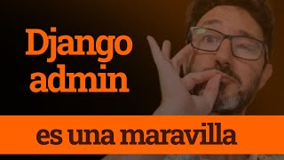 Django Admin. Activa y gestiona tus modelos fácilmente - Qué maravilla!!!