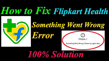 How to Fix Flipkart Health+ Oops - Something Went Wrong Error in Android  - Please Try Again Later