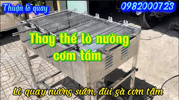 Lò quay, nướng sườn, đùi gà phục vụ quán cơm tấm-xu hướng thay đổi lò nướng truyền thống
