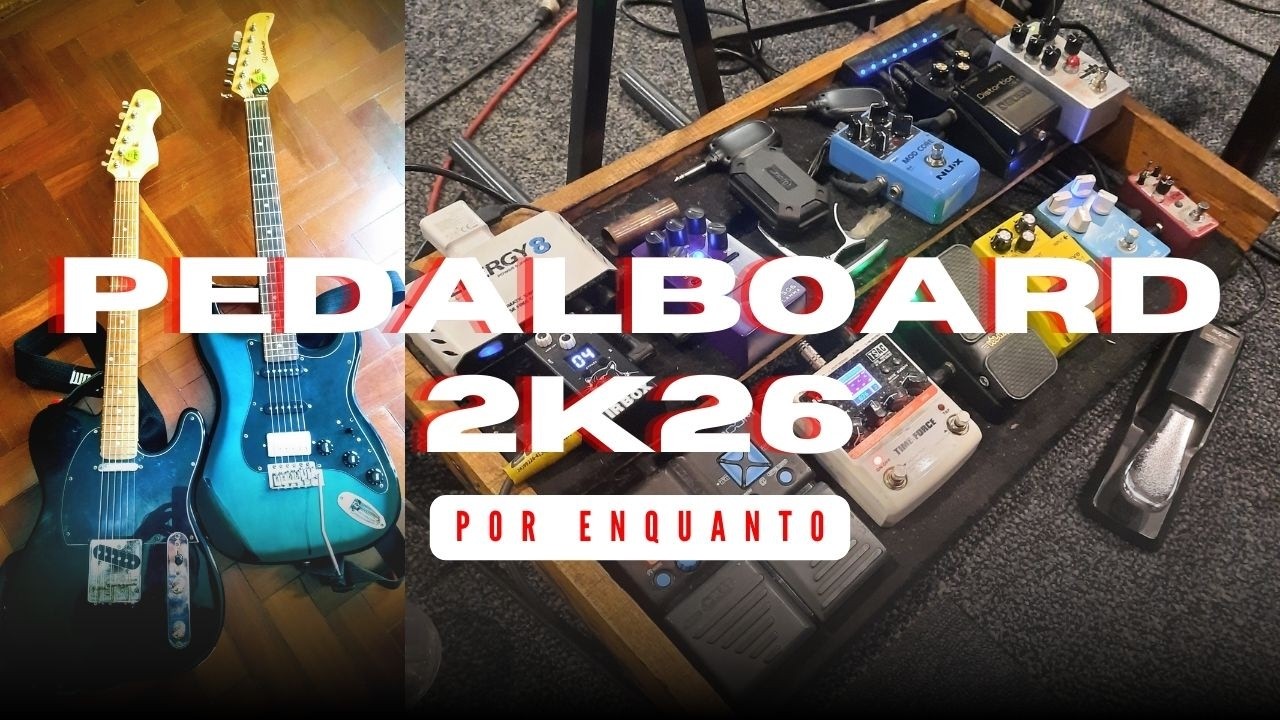 Pedalboard 2026- Por enquanto Hahaha
