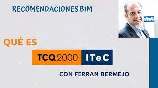 ¿Qué es TCQ y para que sirve con Ferran Bermejo? | Recomendaciones BIM
