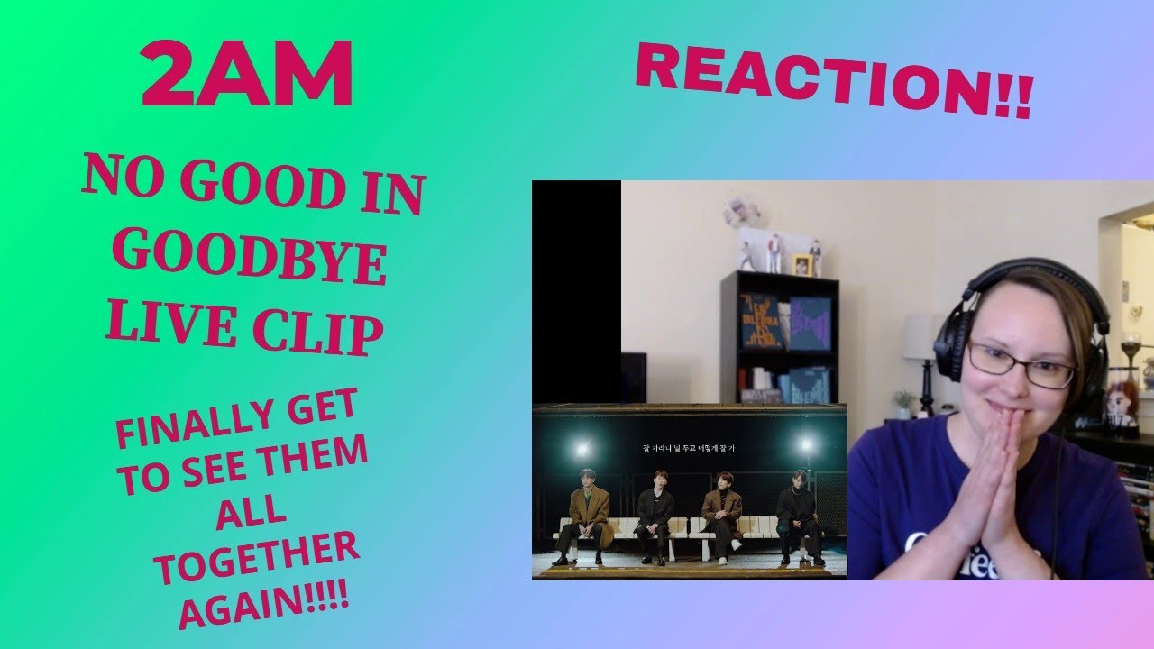 2AM "잘 가라니 (No Good In Goodbye)" Live Clip Reaction!!! - YouTube