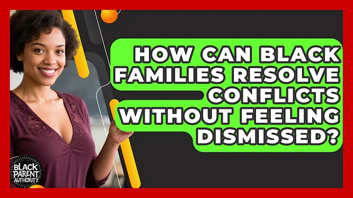 How Can Black Families Resolve Conflicts Without Feeling Dismissed? - Black Parent Authority