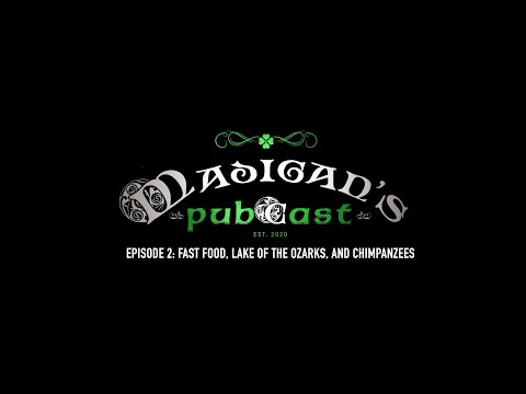Madigans Pubcast, Ep. 2: "Fast Food Lake of the Ozarks, and Chimpanzees"