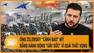 Toàn cảnh thế giới 31\/5: Ông Zelensky “cảnh báo” Mỹ bằng hành động “gây sốc” vì quá thất vọng