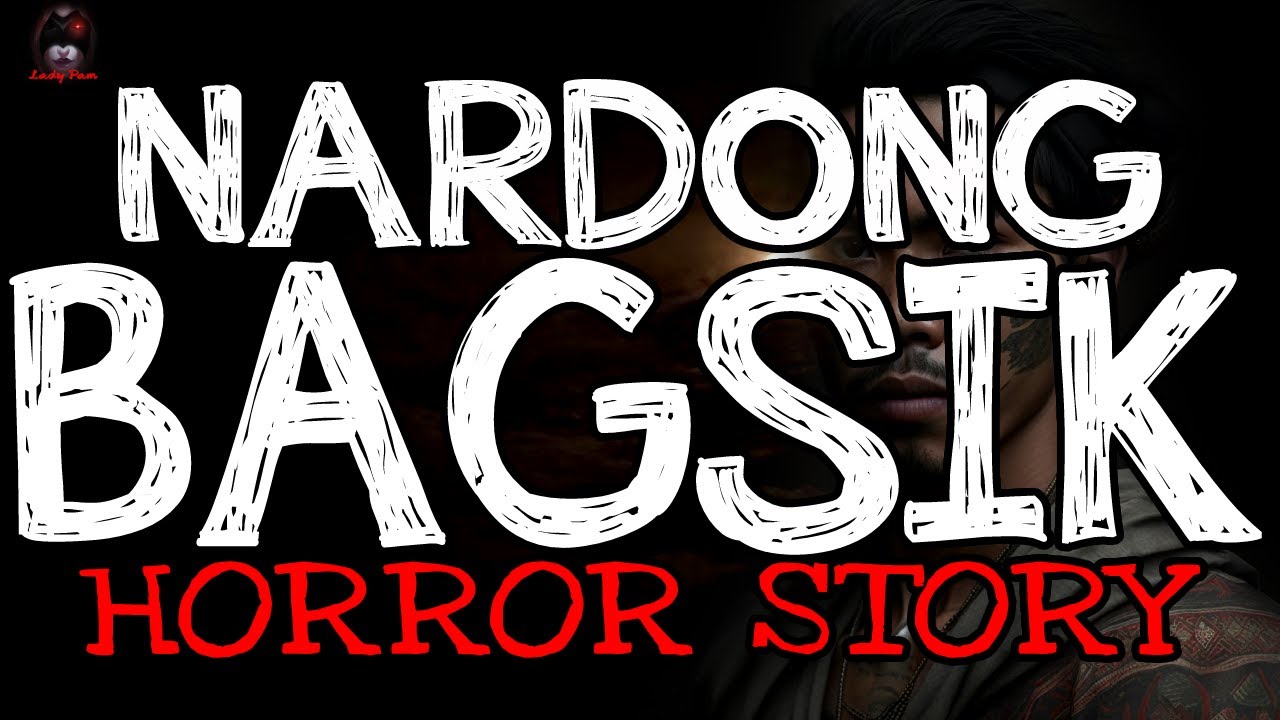 Nardong Bagsik Horror Story | True Horror Stories | LadyPam