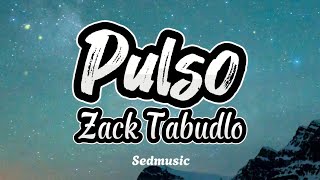 Zack Tabudlo - Pulso (Lyrics)|Sedmusic