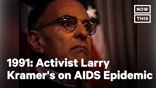 Activist Larry Kramer's 1991 Remarks on the AIDS Epidemic | NowThis