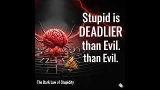 The Dark Law of Stupidity: How Idiots Ruin Your Life... And Why They're More Dangerous Than Killers!