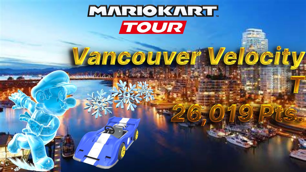 Mario Kart Tour Vancouver Velocity T (26,019 PTS) YouTube